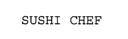 SUSHI CHEF trademark