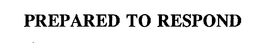 PREPARED TO RESPOND trademark