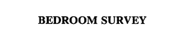 BEDROOM SURVEY trademark