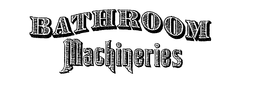 BATHROOM MACHINERIES trademark