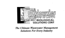 WASTEWATER BIOLOGICAL SOLUTIONS CORP. THE ULTIMATE WASTEWATER MANAGEMENT SOLUTIONS FOR EVERY INDUSTRY trademark