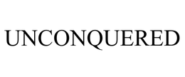 UNCONQUERED trademark