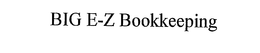 BIG E-Z BOOKKEEPING trademark