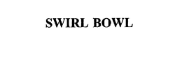 SWIRL BOWL trademark