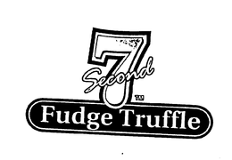 7 SECOND TRUFFLE FUDGE TRUFFLE trademark