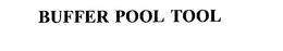 BUFFER POOL TOOL trademark