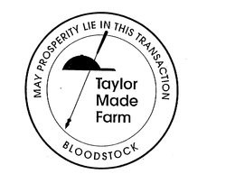TAYLOR MADE FARM BLOODSTOCK MAY PROSPERITY LIE IN THIS TRANSACTION trademark