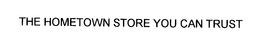 THE HOMETOWN STORE YOU CAN TRUST trademark