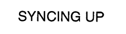 SYNCING UP trademark