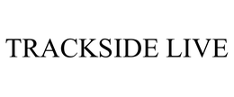 TRACKSIDE LIVE trademark