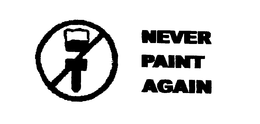 NEVER PAINT AGAIN trademark