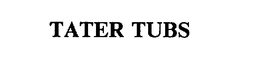 TATER TUBS trademark