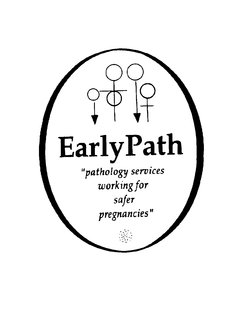 EARLY PATH "PATHOLOGY SERVICES WORKING FOR SAFER PREGNANCIES" trademark
