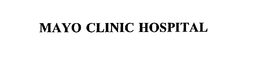 MAYO CLINIC HOSPITAL trademark