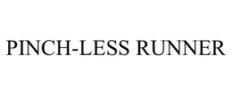 PINCH-LESS RUNNER trademark