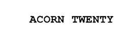 ACORN TWENTY trademark