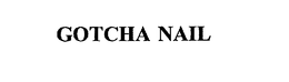 GOTCHA NAIL trademark