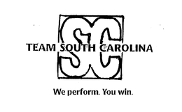 SC TEAM SOUTH CAROLINA WE PERFORM. YOU WIN. trademark