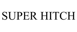 SUPER HITCH trademark