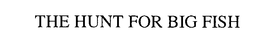 THE HUNT FOR BIG FISH trademark