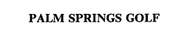 PALM SPRINGS GOLF trademark