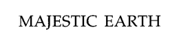 MAJESTIC EARTH trademark