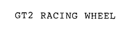 GT2 RACING WHEEL trademark
