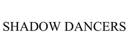 SHADOW DANCERS trademark