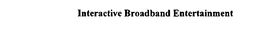 INTERACTIVE BROADBAND ENTERTAINMENT trademark