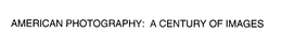 AMERICAN PHOTOGRAPHY: A CENTURY OF IMAGES trademark