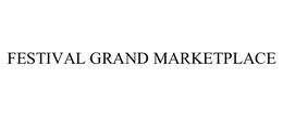 FESTIVAL GRAND MARKETPLACE trademark
