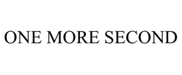 ONE MORE SECOND trademark