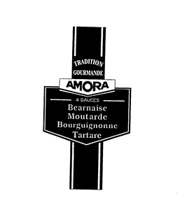 TRADITION GOURMANDE AMORA BEARNAISE MOUTARDE BOURGUIGNONNE TARTARE 4 SAUCES trademark