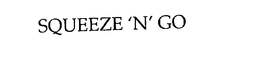SQUEEZE 'N' GO trademark