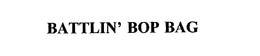 BATTLIN' BOP BAG trademark