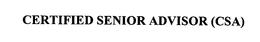 CERTIFIED SENIOR ADVISOR (CSA) trademark