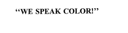 "WE SPEAK COLOR!" trademark