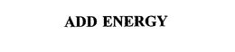 ADD ENERGY trademark