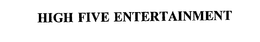 HIGH FIVE ENTERTAINMENT trademark