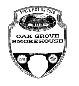 OAK GROVE SMOKEHOUSE SERVE HOT OR COLD HICKORY SMOKED FOR PARTIES HOLIDAYS GIFTS SNACKS trademark