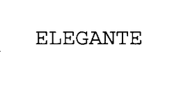 ELEGANTE trademark