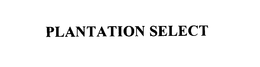 PLANTATION SELECT trademark