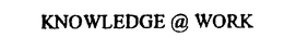 KNOWLEDGE @ WORK trademark