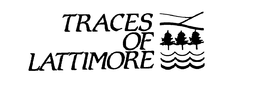 TRACES OF LATTIMORE trademark