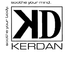 KD KERDAN SOOTHE YOUR BODY. SOOTHE YOUR MIND. trademark