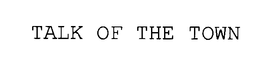 TALK OF THE TOWN trademark