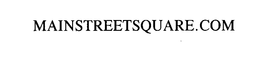 MAINSTREETSQUARE.COM trademark