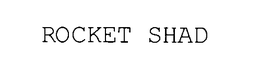 ROCKET SHAD trademark