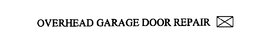 OVERHEAD GARAGE DOOR REPAIR trademark