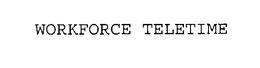 WORKFORCE TELETIME trademark